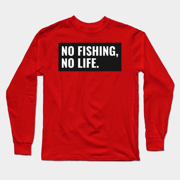 No Fishing no life Long Sleeve T-Shirt by Ryel Tees